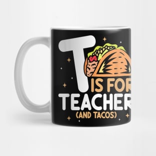 T Is For Teacher and Tacos, For Teacher & Tacos Lovers Mug